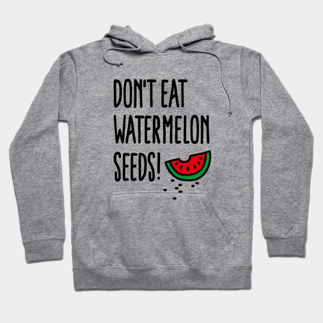 Don't eat watermelon seeds Hoodie by LaundryFactory